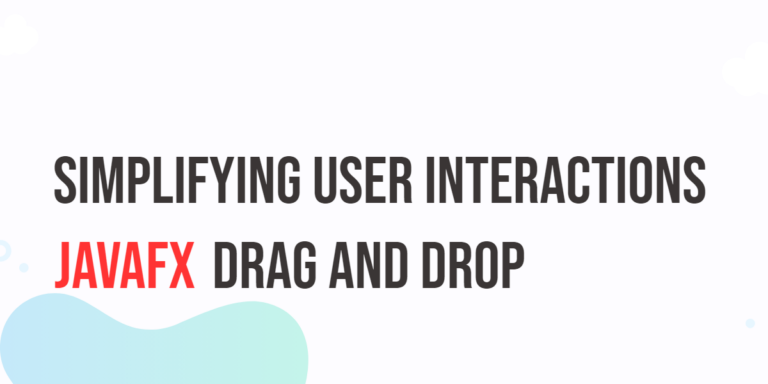 Drag And Drop In Javafx Simplifying User Interactions