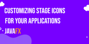 Read more about the article Customizing JavaFX Stage Icons for Your Applications