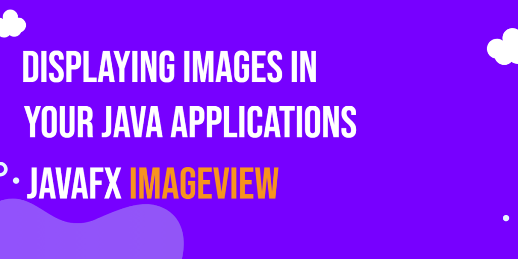 JavaFX ImageView: Displaying Images in Java Applications