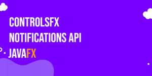 Read more about the article JavaFX ControlsFX Notifications API