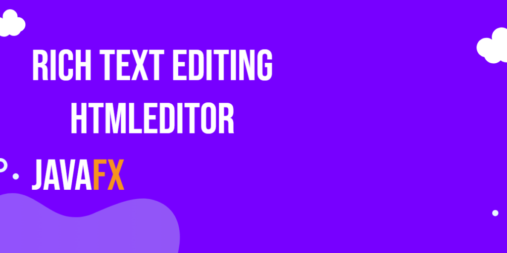 JavaFX HTMLEditor: Rich Text Editing