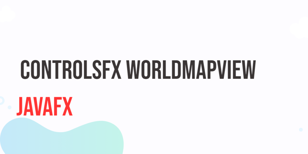 JavaFX ControlsFX WorldMapView