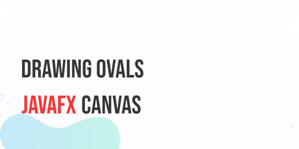 Drawing Ovals in JavaFX Canvas