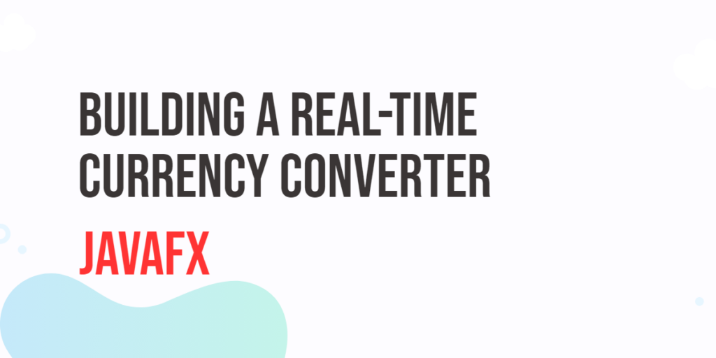 Building a Real-time Currency Converter