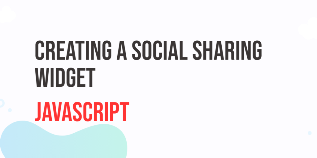Creating a JavaScript Social Sharing Widget
