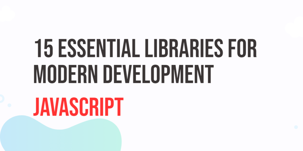 15 Essential JavaScript Libraries for Modern Development