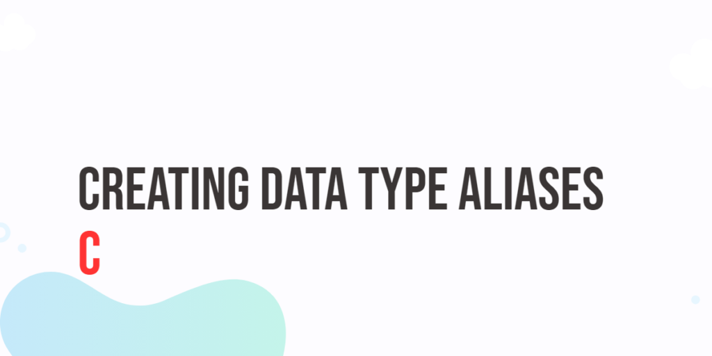 Creating C Data Type Aliases