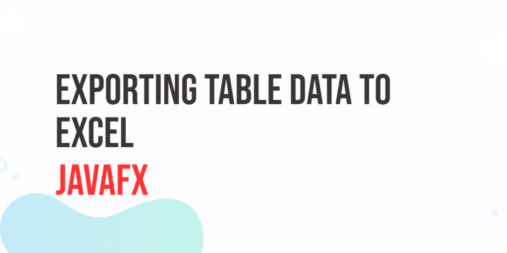 Exporting JavaFX Table Data to Excel