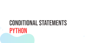 Read more about the article Python Conditional Statements