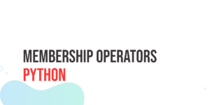 Read more about the article Python Membership Operators