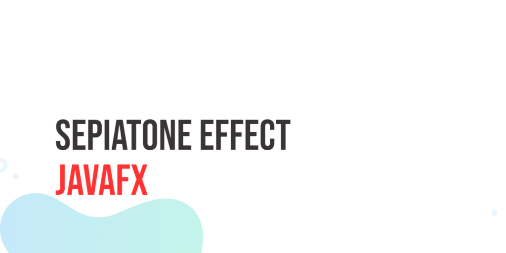 JavaFX SepiaTone Effect