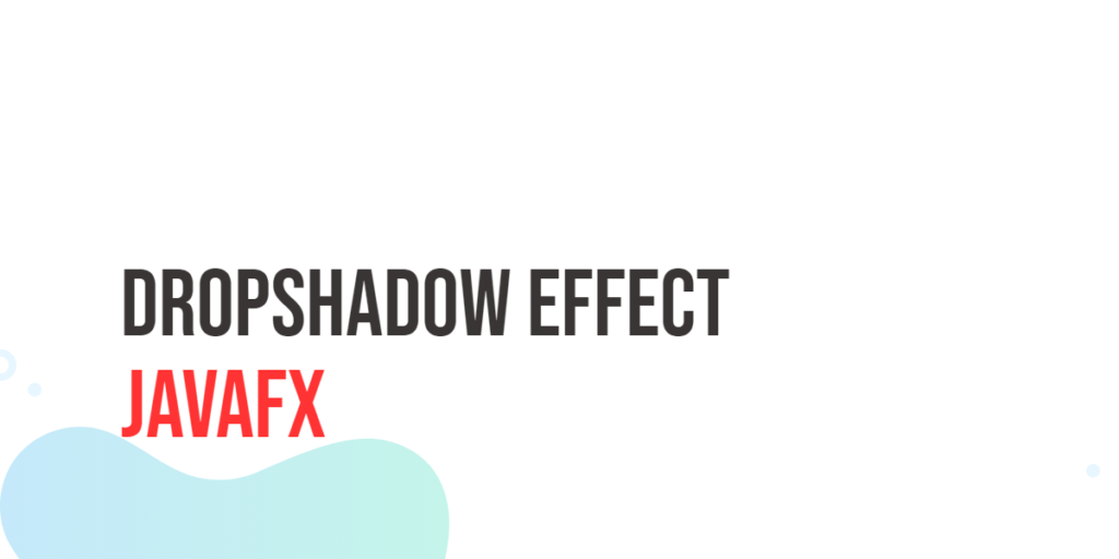 JavaFX DropShadow Effect