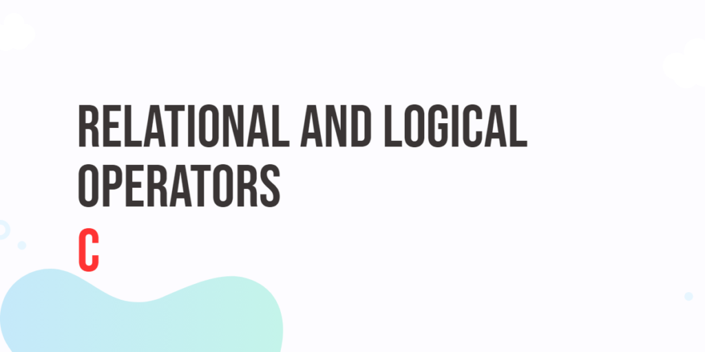 C Relational and Logical Operators