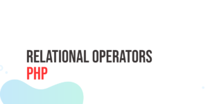 Read more about the article PHP Relational Operators