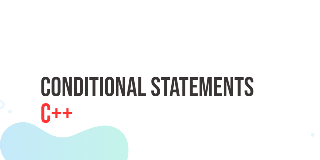 C++ Conditional Statements