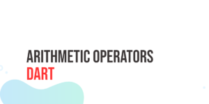 Read more about the article Dart Arithmetic Operators