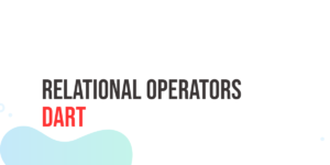 Read more about the article Dart Relational Operators