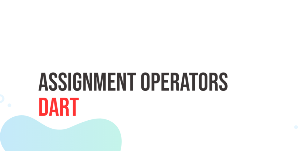 Dart Assignment Operators