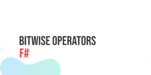 Read more about the article F# Bitwise Operators