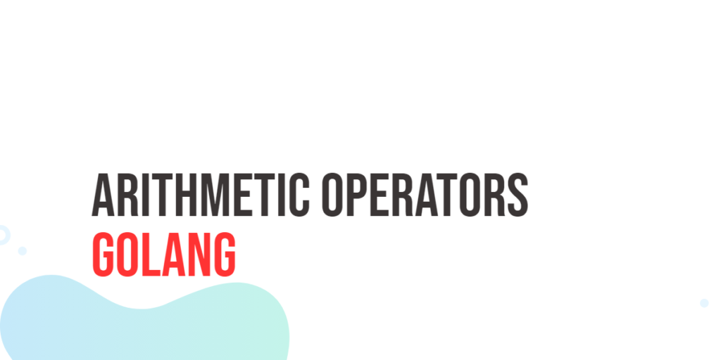 GoLang Arithmetic Operators
