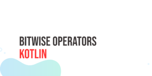 Read more about the article Kotlin Bitwise Operators