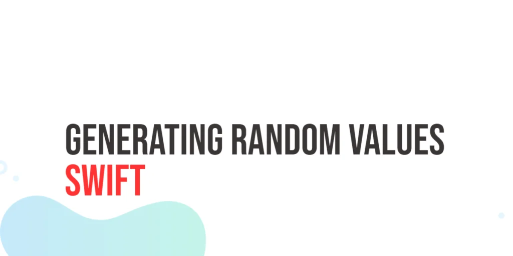 Swift Generating Random Values