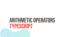 Read more about the article TypeScript Arithmetic Operators