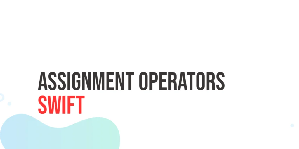 Swift Assignment Operators