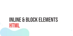 Read more about the article HTML Inline & Block Elements