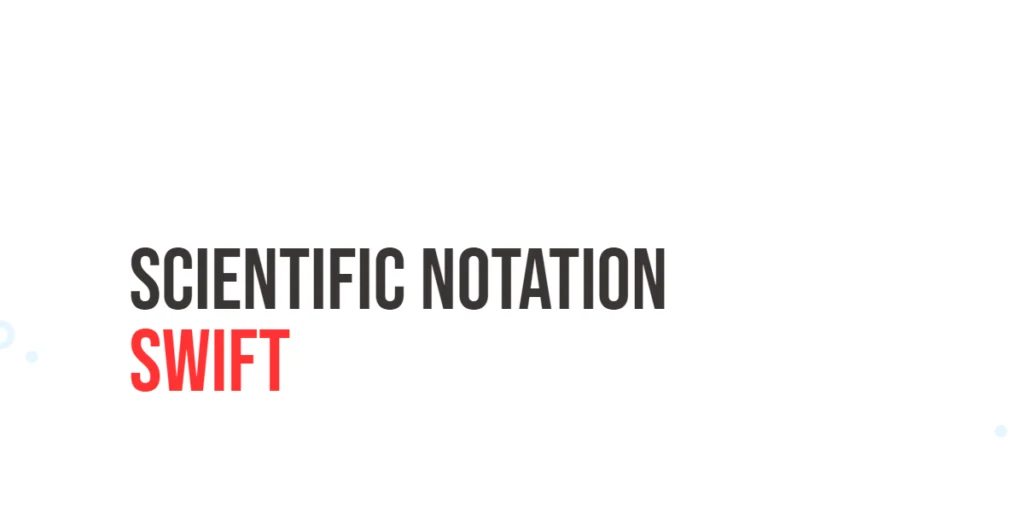 Swift Scientific Notation