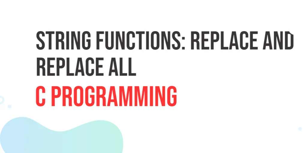 C String Functions: Replace and Replace All