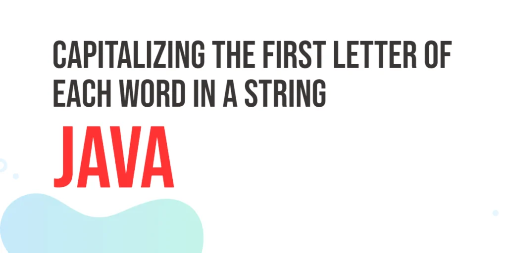 Capitalizing the First Letter of Each Word in a Java String