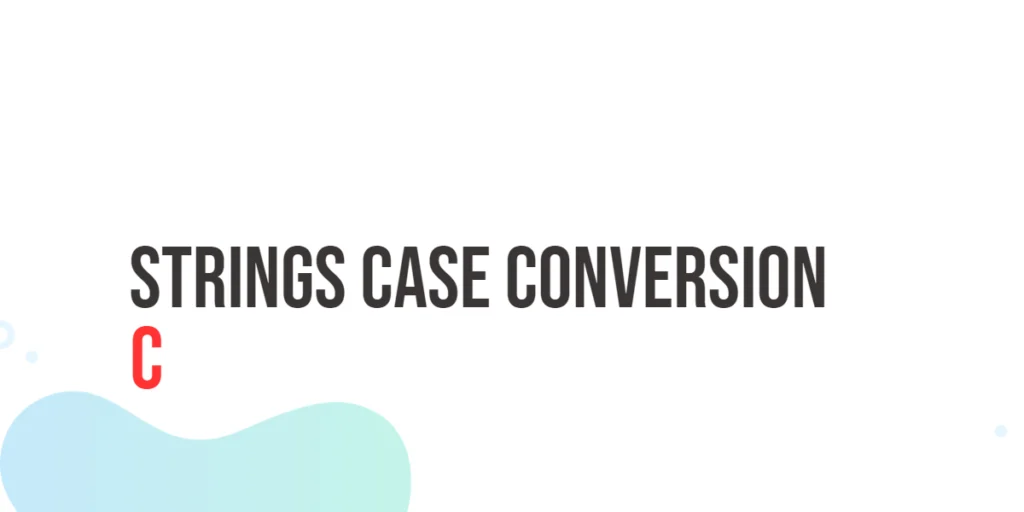 Strings Case Conversion