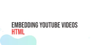 Read more about the article HTML Embedding YouTube Videos