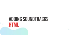 Read more about the article HTML Adding Soundtracks