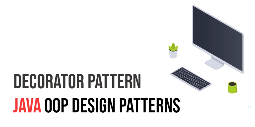 Java OOP Design Patterns: Decorator Pattern