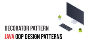 Read more about the article Java OOP Design Patterns: Decorator Pattern