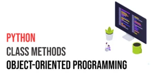 Read more about the article Python Object Oriented Programming: Class Methods