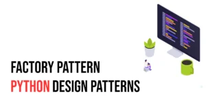 Read more about the article Python Design Patterns: Factory Pattern