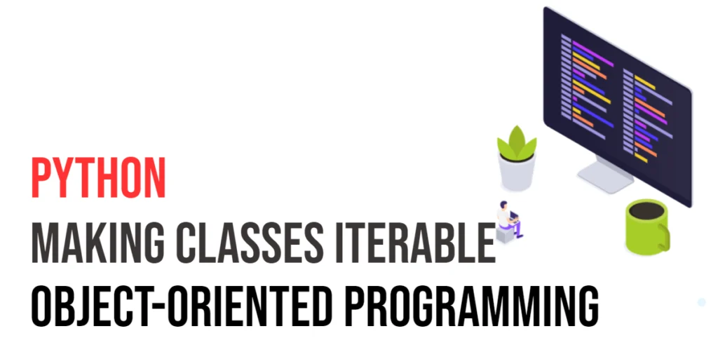Python Object Oriented Programming: Making Classes Iterable