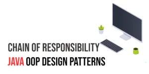 Read more about the article Java OOP Design Patterns: Chain of Responsibility Pattern