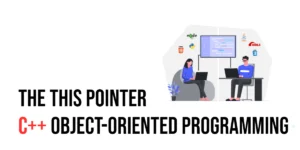 Read more about the article C++ Object-Oriented Programming: The this Pointer