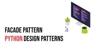 Read more about the article Python Design Patterns: Facade Pattern