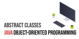 Read more about the article Java Object-Oriented Programming: Abstract Classes