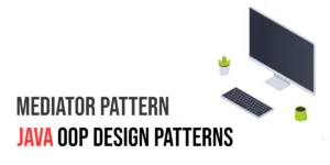 Read more about the article Java OOP Design Patterns: Mediator Pattern