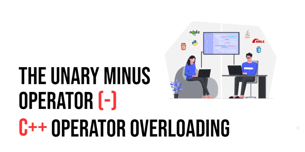 C++ Operator Overloading: The Unary Minus Operator (-)