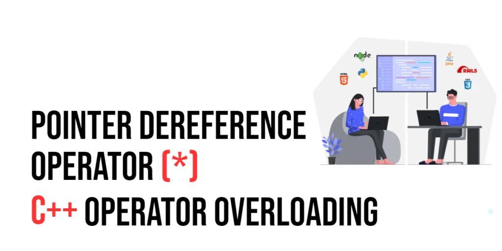 C++ Operator Overloading: The Pointer Dereference Operator (*)