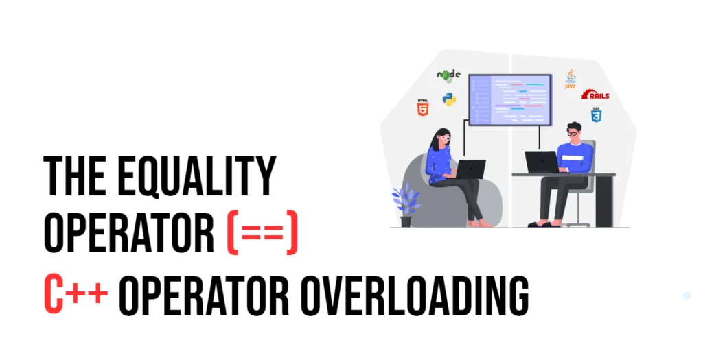 C++ Operator Overloading: The Equality Operator (==)
