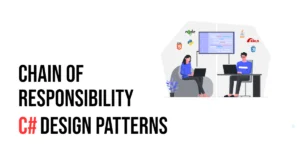 Read more about the article C# Design Patterns: Chain of Responsibility