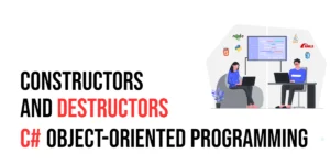 Read more about the article C# Object-Oriented Programming: Constructors and Destructors